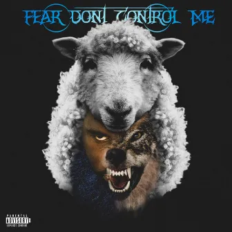 Fear Don't Control Me by Shoplift Spittz