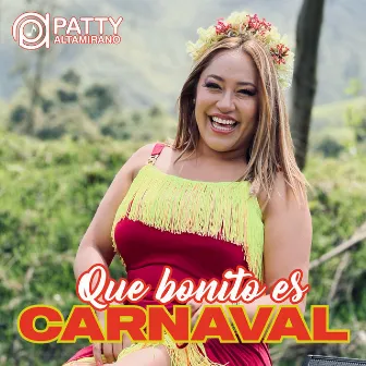 Que Bonito Es Carnaval by Patty Altamirano