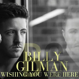 Wishing You Were Here by Billy Gilman