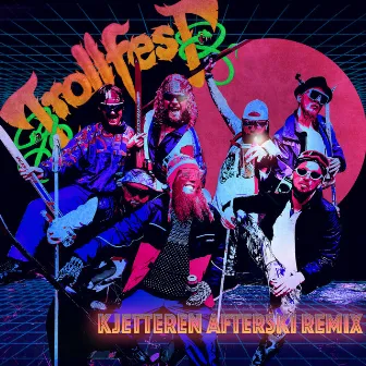 Kjetteren Afterski (Remix) by Trollfest