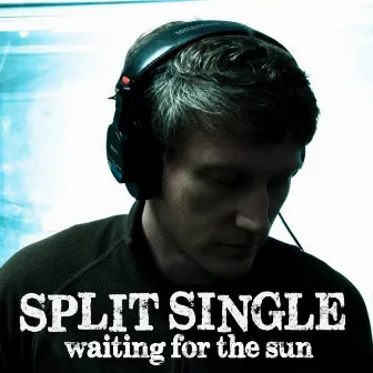 Waiting for the Sun by Split Single