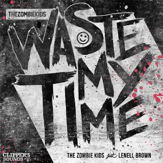 Waste My Time by The Zombie Kids