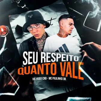 Seu Respeito Quanto Vale by MC Paulinho DK