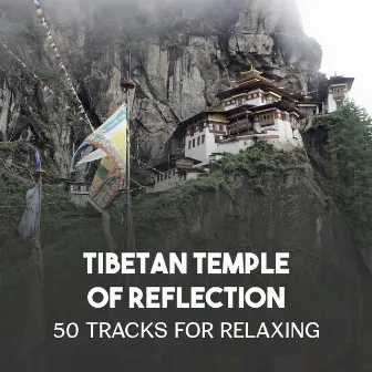 Tibetan Temple of Reflection: 50 Tracks for Relaxing - Best Yoga Music with Nature Sounds for Relaxation, Meditation, Sleep Well and Mindfulness Meditation by Yoga Asanas Music Paradise