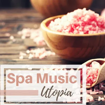 Spa Music Utopia - Serenity Songs for Relaxation with Tibetan Singing Bowls by Spa Tribe