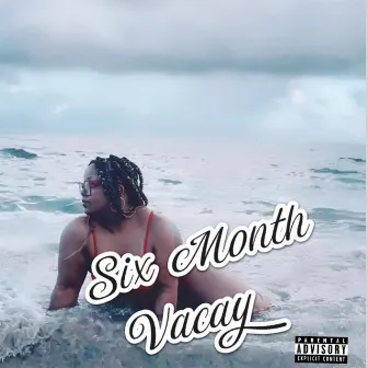 Six Month Vacay by Hennessy God