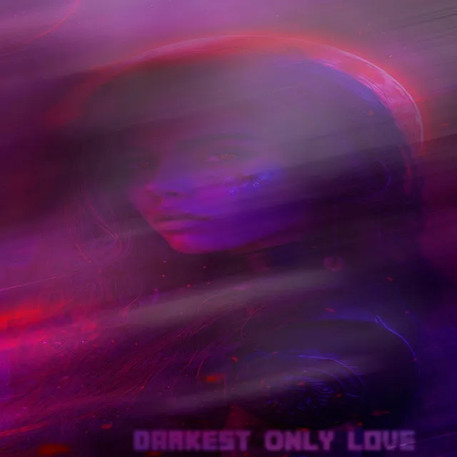 Darkest Only Love Slowed