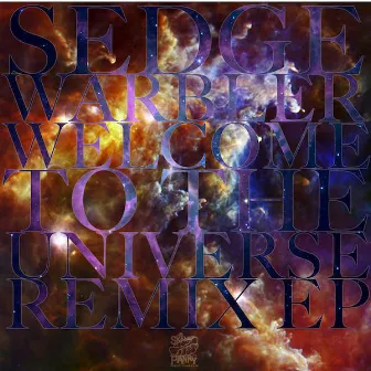 Welcome To The Universe Remixed by Sedge Warbler