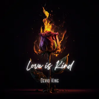 Love Is Kind by Devio King