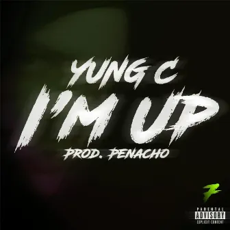 I'm Up by Yung C