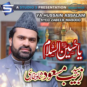 Ya Hussain Assalam by Syed Zabeeb Masood