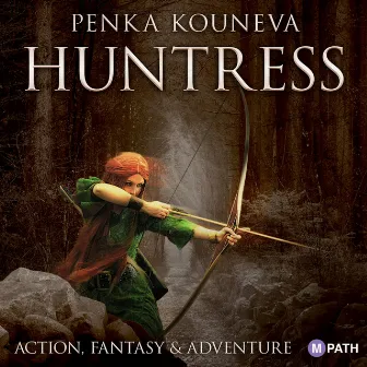 Huntress: Action, Fantasy & Adventure by Penka Kouneva