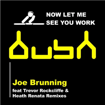 Let Me See You Work by Joe Brunning