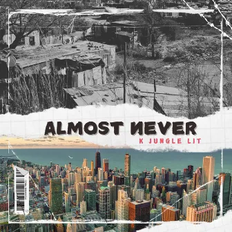 Almost never (Radio Edit) by K Jungle Lit