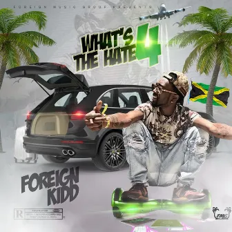 What's The Hate 4 by Foreign Kidd