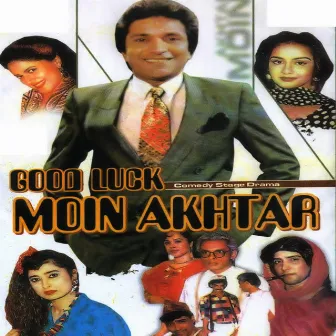 Good Luck Moin Akhtar by Sikandar Sanam