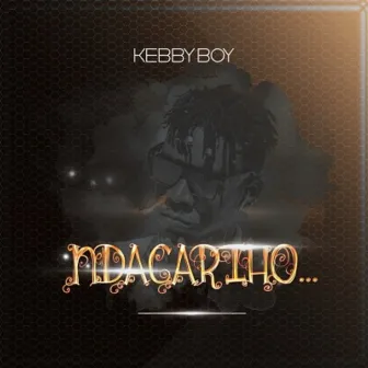 Ndacariho by Kebby Boy