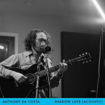 Shadow Love (Acoustic) by Anthony da Costa