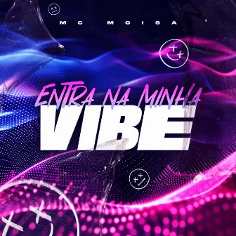 Entra na Minha Vibe by MC Moisa