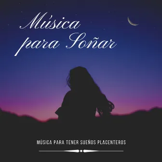 Música para Soñar – Música para Tener Sueños Placenteros by Así Soñando