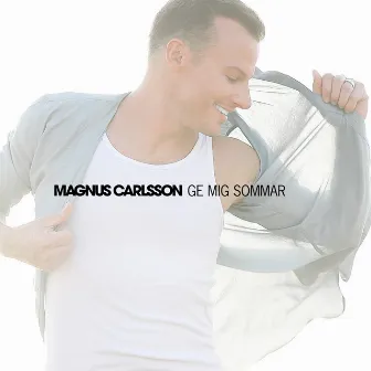 Ge mig sommar by Magnus Carlsson