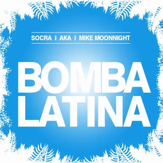 Bomba Latina Feat. Mike Moonnight by Socra