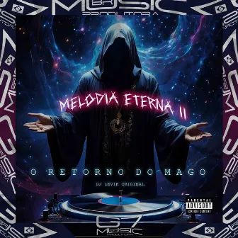 Melodia Eterna 2 - O Retorno do Mago by DJ LEVIK ORIGINAL