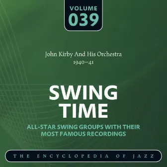 Swing Time - The Encyclopedia of Jazz, Vol. 39 by John Kirby & His Orchestra