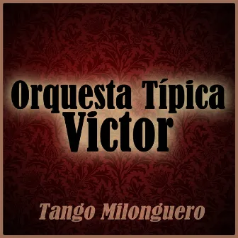 Tango Milonguero by Orquesta Tipica Victor