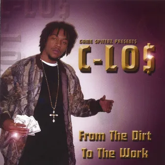 From The Dirt To The Work by C-Los