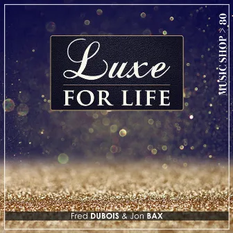 Luxe for Life by Fred Dubois