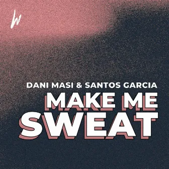 Make me Sweat by Santos Garcia