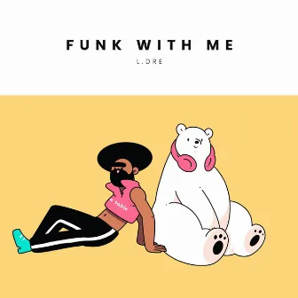 Funk With Me by L.Dre