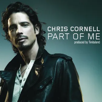 Part Of Me (International Version) by Chris Cornell