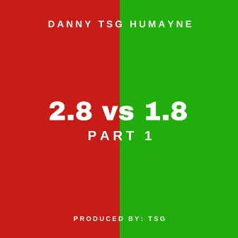 2.8 VS 1.8, Pt. 1 by Danny TSG Humayne