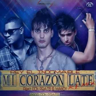 Mi Corazón Late (Remix) by Rey El Indomable