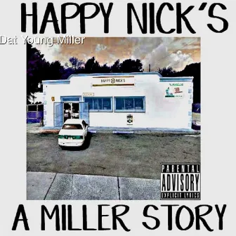 Happy Nick's a Miller Story by Dat Young Miller