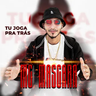 Tu Joga pra Tras by Mc Mascara