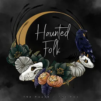 Haunted Folk by The Hound + The Fox