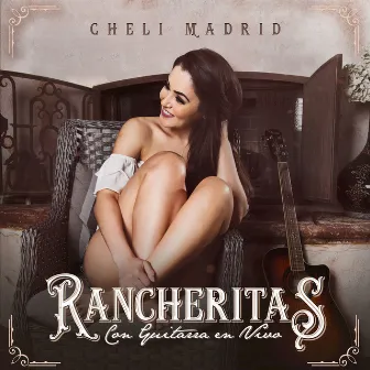 Rancheritas Con Guitarras (En Vivo) by Cheli Madrid