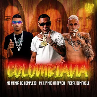 Colombiana by Menor do Complexo