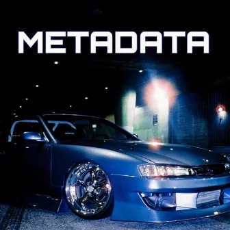 METADATA by H1ZXONE PLXYA