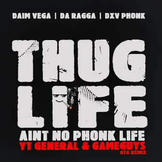 Thug Life Aint No Phonk Life (YT General & Gameguys GTA REMIX) by DXV PHONK