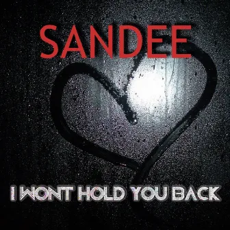 I Won't Hold You Back by Sandee