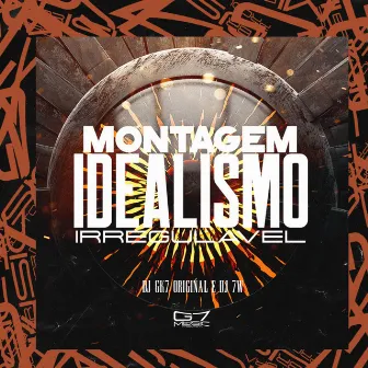 Montagem Idealismo Irregulavel by DJ GK7 ORIGINAL