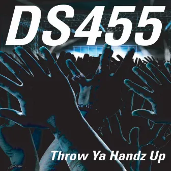 Throw Ya Handz Up by DS455