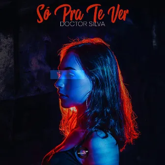 Só Pra Te Ver by Doctor Silva