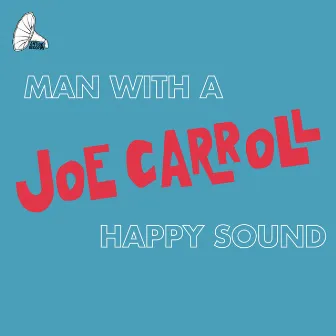 Man With a Happy Sound by Joe Carroll