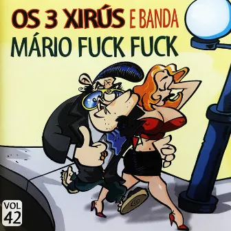 Mário Fuck Fuck, Vol. 42 by Os 3 Xirus & Banda