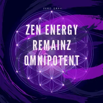 Zen Energy Remainz Omnipotent by Zero Grav